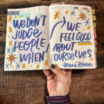 We Don't Judge People When We Feel Good About Ourselves- Brene Brown - lettered by Tracy Benjamin of Shutterbean.com